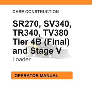Puede incluir: Imagen con fondo blanco y encabezado y pie de p&aacute;gina naranjas. El texto dice "CASE CONSTRUCTION" y enumera los modelos de cargadores SR270, SV340, TR340, TV380, Tier 4B (Final) y Stage V. La imagen incluye un gr&aacute;fico de cargador y el texto "OPERATOR MANUAL."