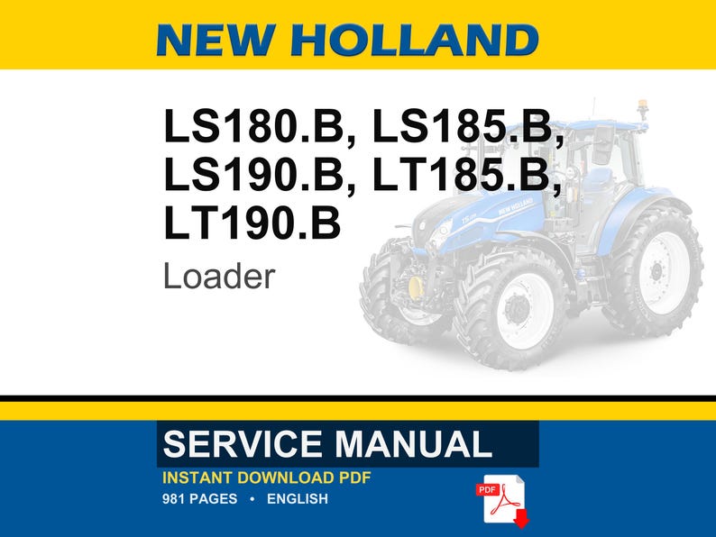 May include: Image of a New Holland tractor with the text "NEW HOLLAND" at the top. Below the text are the model numbers LS180.B, LS185.B, LS190.B, LT185.B, and LT190.B. The word "Loader" is below the model numbers. The bottom of the image says "SERVICE MANUAL".
