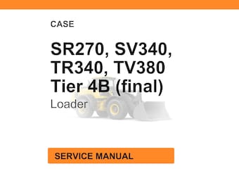 Case Construction SR270, SV340, TR340, TV380 Tier 4B (final) Skid Steer Loader, Compact Track Loader Service Manual Pdf Download