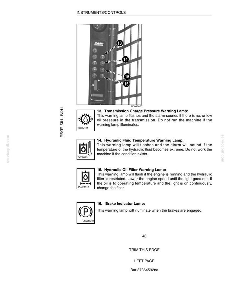 May include: Diagram of a control panel with warning lights and text descriptions. Includes labels for transmission charge pressure, hydraulic fluid temperature, hydraulic oil filter, and brake indicator lamps. The text provides operational instructions.
