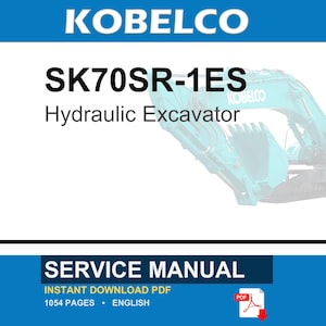 May include: A digital service manual for the Kobelco SK70SR-1ES hydraulic excavator. The document cover features the text KOBELCO, SK70SR-1ES, Hydraulic Excavator, and SERVICE MANUAL. It includes 1054 pages in English, available as an instant download PDF.