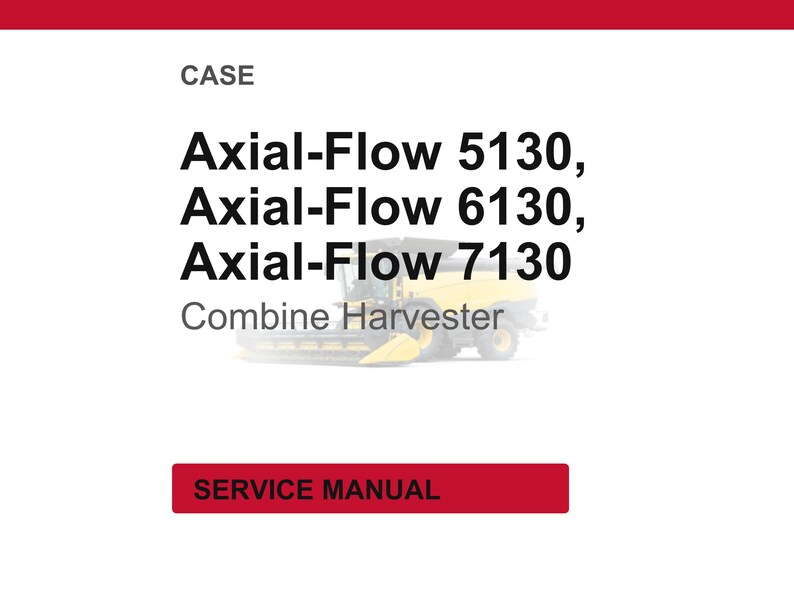 May include: White background with red header and footer. Text reads "CASE" and lists "Axial-Flow 5130, 6130, 7130 Combine Harvester". A blurred image of a yellow combine harvester is in the center. A red button reads "SERVICE MANUAL".