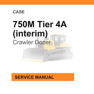 May include: An image of a service manual for a CASE 750M Tier 4A (interim) Crawler Dozer. The text "CASE" is at the top, with the model information in bold. The words "SERVICE MANUAL" are in an orange rectangle.