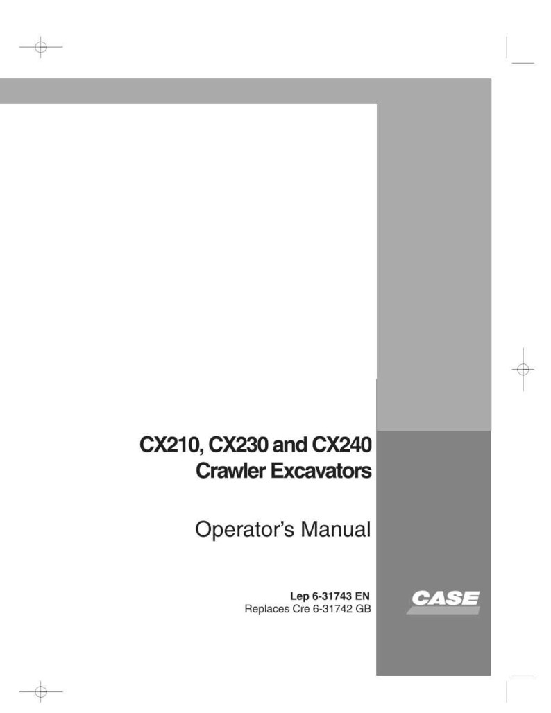 May include: A white manual titled "CX210, CX230 and CX240 Crawler Excavators Operator's Manual." The cover has a gray vertical bar on the right side and the CASE logo. The manual's code is Lep 6-31743 EN, replacing Cre 6-31742 GB.