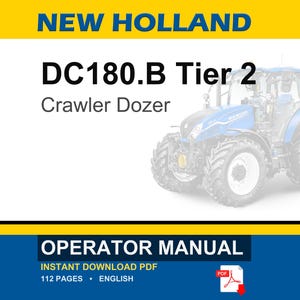 May include: An operator manual for a New Holland DC180.B Tier 2 crawler dozer. The document cover features the text New Holland, DC180.B Tier 2, Crawler Dozer, and Operator Manual, along with an illustration of a blue tractor and a PDF icon.