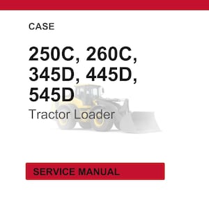 May include: White background with the word "CASE" at the top. Below, the text lists "250C, 260C, 345D, 445D, 545D" above a tractor loader image. A red rectangle at the bottom reads "SERVICE MANUAL".
