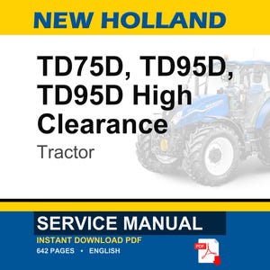 May include: A service manual for New Holland TD75D, TD95D, and TD95D High Clearance tractors. The cover features a blue tractor, the text NEW HOLLAND, TD75D, TD95D, TD95D High Clearance, Tractor, SERVICE MANUAL, 642 PAGES, ENGLISH, and a PDF icon.