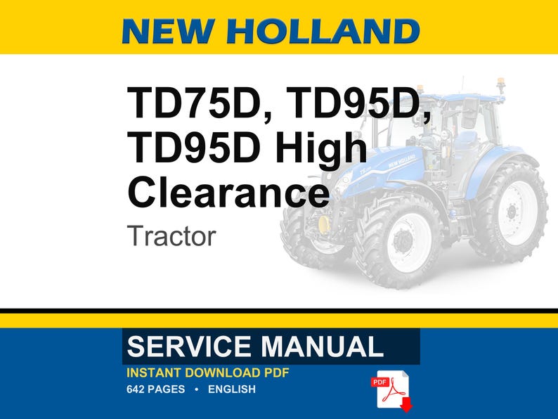 May include: A service manual for New Holland TD75D, TD95D, and TD95D High Clearance tractors. The cover features a blue tractor, the text NEW HOLLAND, TD75D, TD95D, TD95D High Clearance, Tractor, SERVICE MANUAL, 642 PAGES, ENGLISH, and a PDF icon.