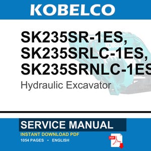May include: A service manual for Kobelco hydraulic excavators, specifically models SK235SR-1ES, SK235SRLC-1ES, and SK235SRNLC-1ES. The document cover features the brand name, model numbers, and the text Service Manual in a blue and white layout.