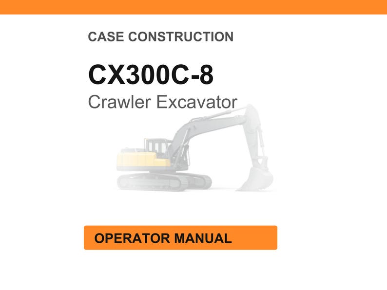 May include: White background with the text "CASE CONSTRUCTION" and "CX300C-8 Crawler Excavator." An illustration of a crawler excavator is in the center. The text "OPERATOR MANUAL" is in an orange rectangle.