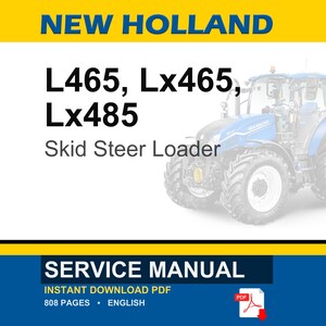 Peut inclure: Un manuel d'entretien pour les chargeuses compactes New Holland L465, Lx465 et Lx485. La couverture pr&eacute;sente une illustration de tracteur bleu, le texte NEW HOLLAND, L465, Lx465, Lx485, Skid Steer Loader, SERVICE MANUAL et une ic&ocirc;ne PDF rouge.