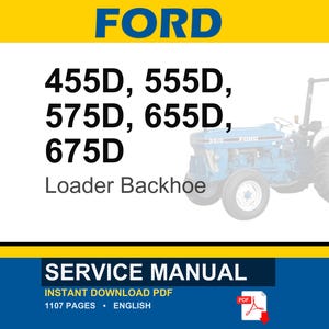 May include: A service manual for Ford Loader Backhoe models 455D, 555D, 575D, 655D, and 675D. The image features a blue tractor illustration and the text "FORD" in blue. The manual is an instant download PDF with 1107 pages.