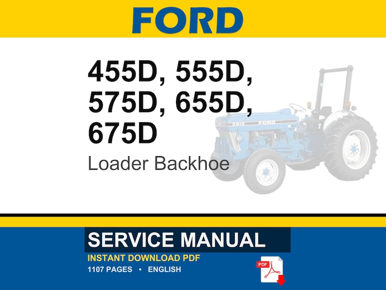 May include: A service manual for Ford Loader Backhoe models 455D, 555D, 575D, 655D, and 675D. The image features a blue tractor illustration and the text "FORD" in blue. The manual is an instant download PDF with 1107 pages.