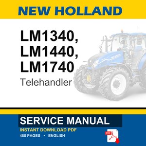 May include: A service manual for New Holland Telehandler models LM1340, LM1440, and LM1740. The image features a blue and white tractor and the text "SERVICE MANUAL" in a blue banner. The manual is an instant PDF download with 488 pages.
