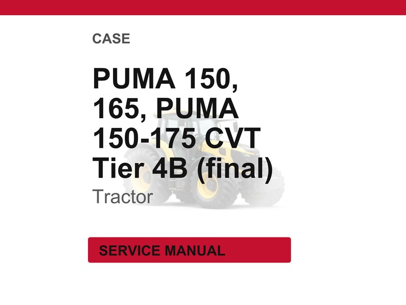 May include: Image of a service manual for CASE PUMA tractors. The text includes "PUMA 150, 165, PUMA 150-175 CVT Tier 4B (final)" and "Tractor". A red rectangle at the bottom reads "SERVICE MANUAL".