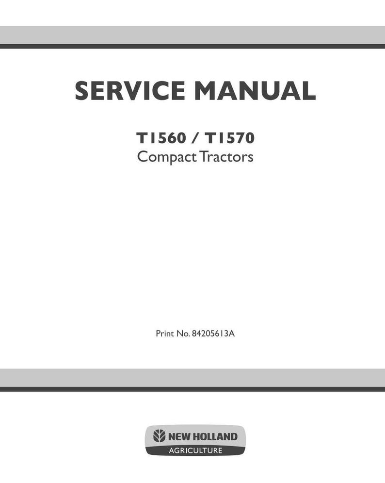 May include: A service manual for TI560 / TI570 compact tractors. The title "SERVICE MANUAL" is in bold, dark gray text. The text "TI560 / TI570 Compact Tractors" is below the title. The print number is 84205613A. The New Holland Agriculture logo is at the bottom.