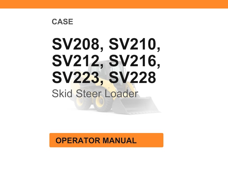 May include: The image displays the word "CASE" and a list of model numbers: SV208, SV210, SV212, SV216, SV223, and SV228. The text "Skid Steer Loader" is below the model numbers. An orange rectangle at the bottom reads "OPERATOR MANUAL".