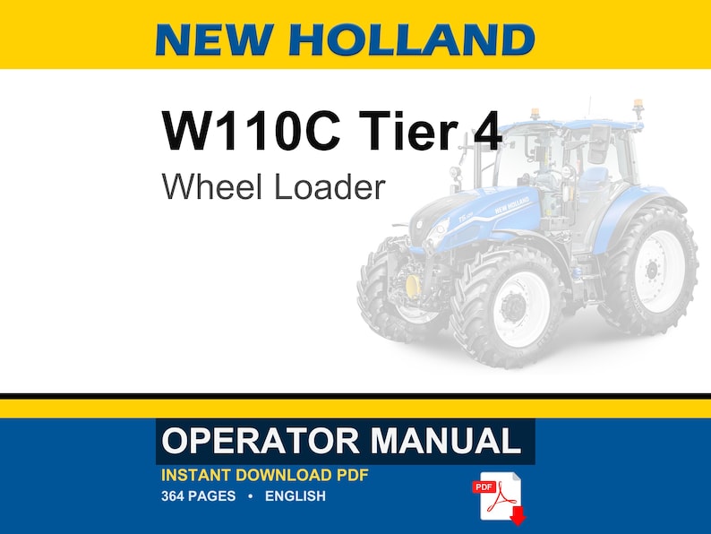May include: A New Holland W110C Tier 4 Wheel Loader operator manual in PDF format. The cover features the text NEW HOLLAND, W110C Tier 4, Wheel Loader, and OPERATOR MANUAL, along with an illustration of a blue wheel loader and a red PDF icon.