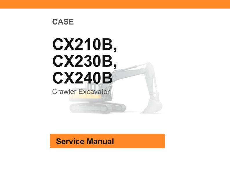 May include: White background with the word "CASE" in black. Below are the model numbers CX210B, CX230B, and CX240B in bold black font. The words "Crawler Excavator" are below the model numbers. A faded image of an excavator is in the background. An orange rectangle with the words "Service Manual" is at the bottom.