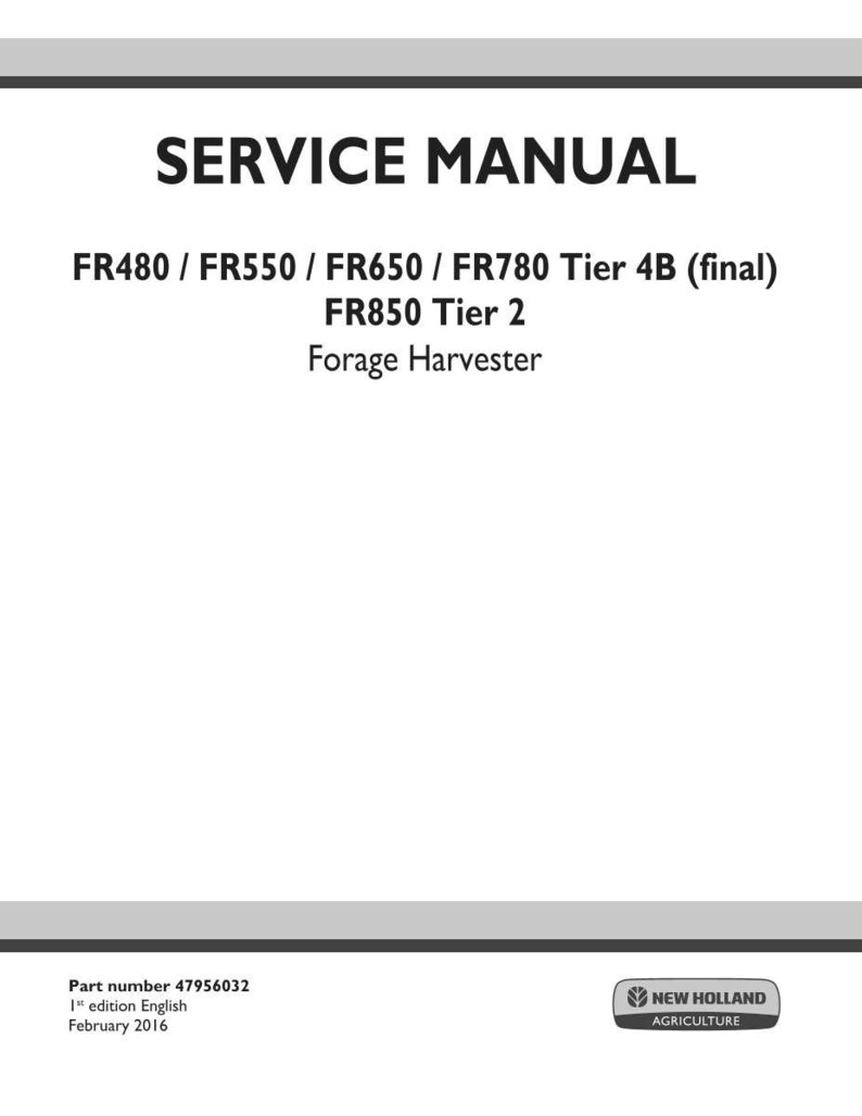 May include: A white service manual cover with black text. The title "SERVICE MANUAL" is at the top. Below are model numbers FR480, FR550, FR650, FR780 Tier 4B (final), and FR850 Tier 2. The text "Forage Harvester" is also present.