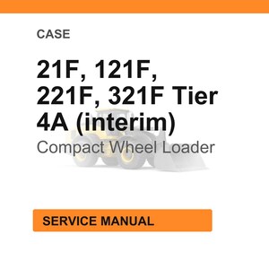 May include: White background with orange header and footer. Text reads "CASE" and lists model numbers 21F, 121F, 221F, 321F Tier 4A (interim). Below is "Compact Wheel Loader" and an image of the loader. The orange button says "SERVICE MANUAL".
