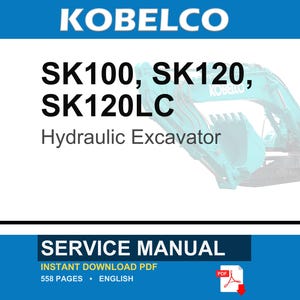 K&ouml;nnte beinhalten: Ein Wartungshandbuch f&uuml;r Kobelco SK100, SK120 und SK120LC Hydraulikbagger. Das Dokumentencover zeigt den Markennamen, die Modellnummern sowie den Text Service Manual, Instant Download PDF, 558 pages, English und ein PDF-Symbol.