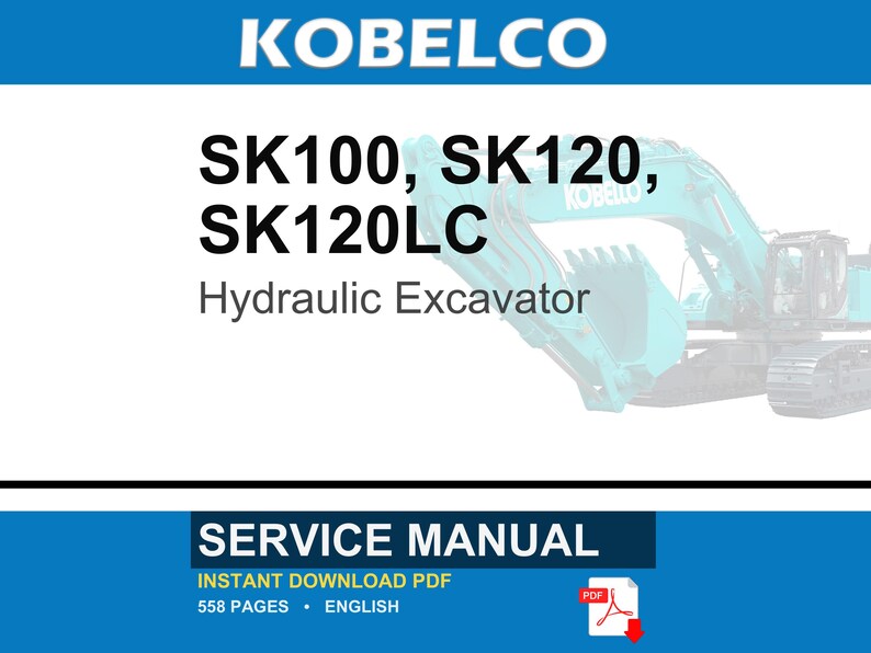 K&ouml;nnte beinhalten: Ein Wartungshandbuch f&uuml;r Kobelco SK100, SK120 und SK120LC Hydraulikbagger. Das Dokumentencover zeigt den Markennamen, die Modellnummern sowie den Text Service Manual, Instant Download PDF, 558 pages, English und ein PDF-Symbol.