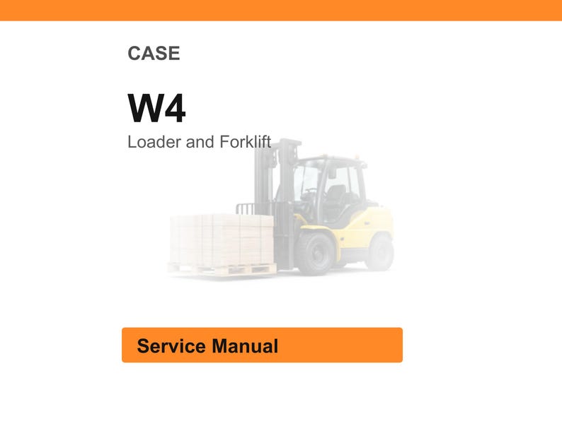 Puede incluir: Un fondo blanco con un encabezado y pie de p&aacute;gina naranjas. El texto "CASE" est&aacute; en la parte superior, con "W4" debajo. El texto "Loader and Forklift" est&aacute; debajo de "W4". Una carretilla elevadora amarilla en el fondo. El texto "Service Manual" est&aacute; en un cuadro naranja.