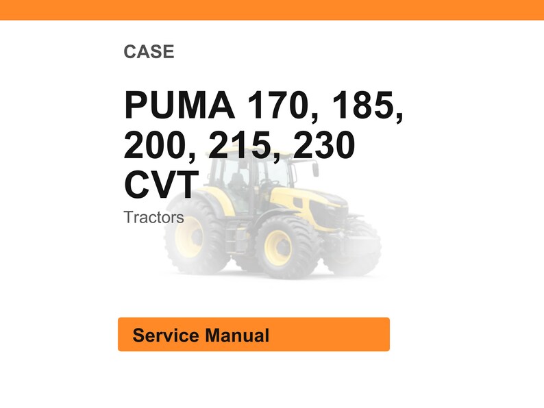 May include: Image of a yellow and black tractor with the text "PUMA 170, 185, 200, 215, 230 CVT Tractors". The image also includes the text "Service Manual" in an orange box.