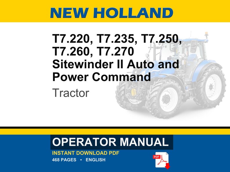 May include: New Holland operator manual for T7.220, T7.235, T7.250, T7.260, and T7.270 Sitewinder II Auto and Power Command tractors. The document cover features a blue tractor graphic, yellow and blue banners, and text indicating 468 pages.
