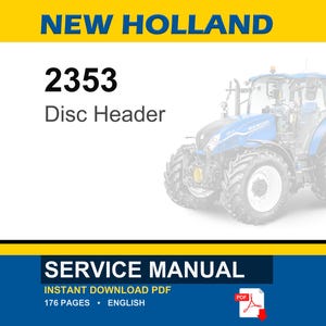 May include: A service manual for a New Holland 2353 Disc Header, featuring a blue tractor graphic on a white background with yellow and blue borders. The text reads New Holland, 2353 Disc Header, Service Manual, Instant Download PDF, 176 pages, English.