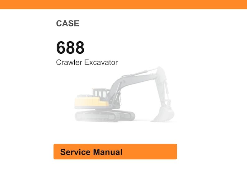 May include: Image of a CASE 688 Crawler Excavator service manual. The image features the text "CASE" above the number "688" and the words "Crawler Excavator". Below is an orange rectangle with the words "Service Manual".