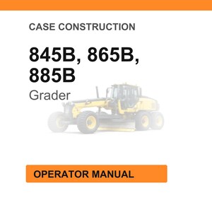 May include: White background with orange header and footer. Text reads "CASE CONSTRUCTION" and lists "845B, 865B, 885B" and "Grader". Below is a yellow grader image. An orange button reads "OPERATOR MANUAL".