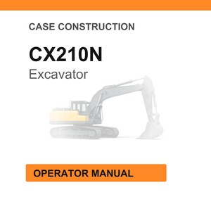 May include: White background with the text "CASE CONSTRUCTION" and "CX210N Excavator". An illustration of an excavator is in the background. The text "OPERATOR MANUAL" is in an orange rectangle.