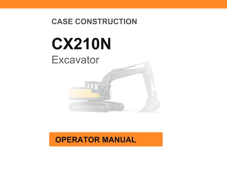 May include: White background with the text "CASE CONSTRUCTION" and "CX210N Excavator". An illustration of an excavator is in the background. The text "OPERATOR MANUAL" is in an orange rectangle.