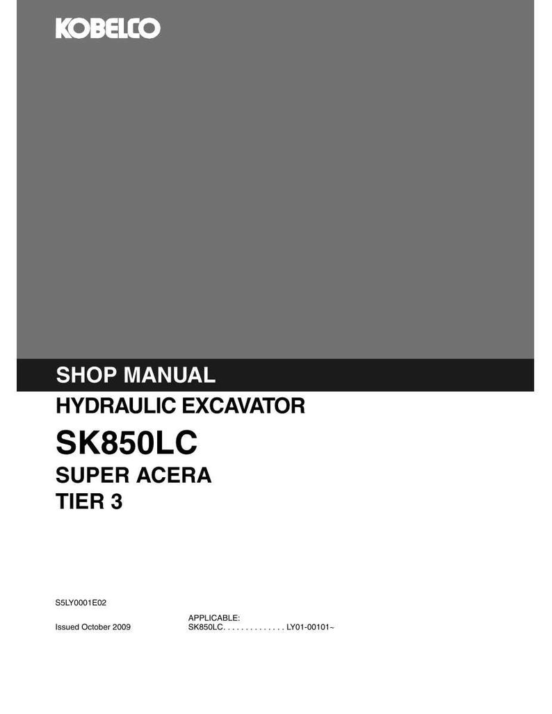 May include: A gray shop manual for a Kobelco hydraulic excavator, model SK850LC Super Acera Tier 3. The cover features white text on a gray and black background, including the document code S5LY0001E02 and the issue date of October 2009.