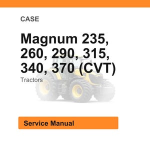 May include: Image of a service manual for CASE Magnum tractors. The text includes model numbers: 235, 260, 290, 315, 340, and 370 (CVT). The word "Tractors" is also present. An orange bar at the top and bottom reads "Service Manual".