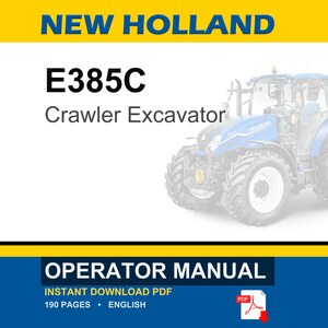May include: A New Holland E385C Crawler Excavator operator manual in PDF format. The cover features the text NEW HOLLAND, E385C, Crawler Excavator, OPERATOR MANUAL, INSTANT DOWNLOAD PDF, 190 PAGES, ENGLISH, and a blue tractor illustration.