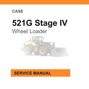 May include: A white background with the text "CASE" at the top, followed by "521G Stage IV Wheel Loader." Below the text is a faded image of a yellow wheel loader. At the bottom is an orange rectangle with the words "SERVICE MANUAL."