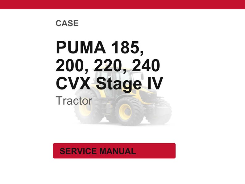 Peut inclure: Image d'un tracteur Case Puma, mod&egrave;le CVX Stage IV, avec le texte "PUMA 185, 200, 220, 240" et "Tractor". L'image comprend &eacute;galement le texte "SERVICE MANUAL" dans un encadr&eacute; rouge.