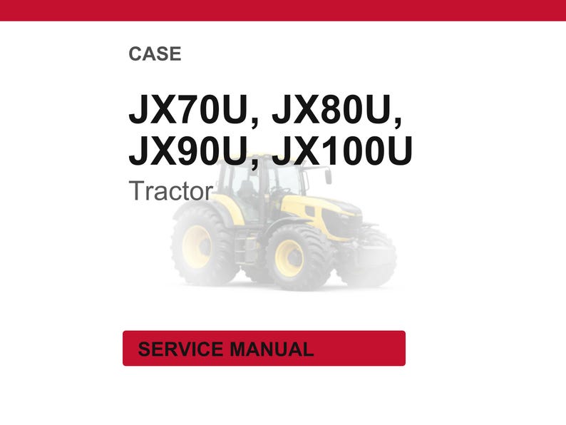 May include: A tractor with yellow and black accents is featured in this image. The text on the image reads "CASE" and lists tractor models JX70U, JX80U, JX90U, and JX100U. The words "Tractor" and "SERVICE MANUAL" are also visible.