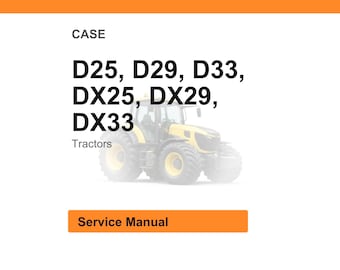 Case D25, D29, D33, Dx25, Dx29, Dx33 Tractors Service Manual Pdf | Workshop Repair | Instant Download