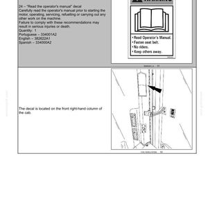 May include: Safety information page with a warning sign and instructions. The sign reads: Read Operator's Manual, Fasten seat belt, No riders, and Keep others away. The decal is located on the front right-hand column of the cab.