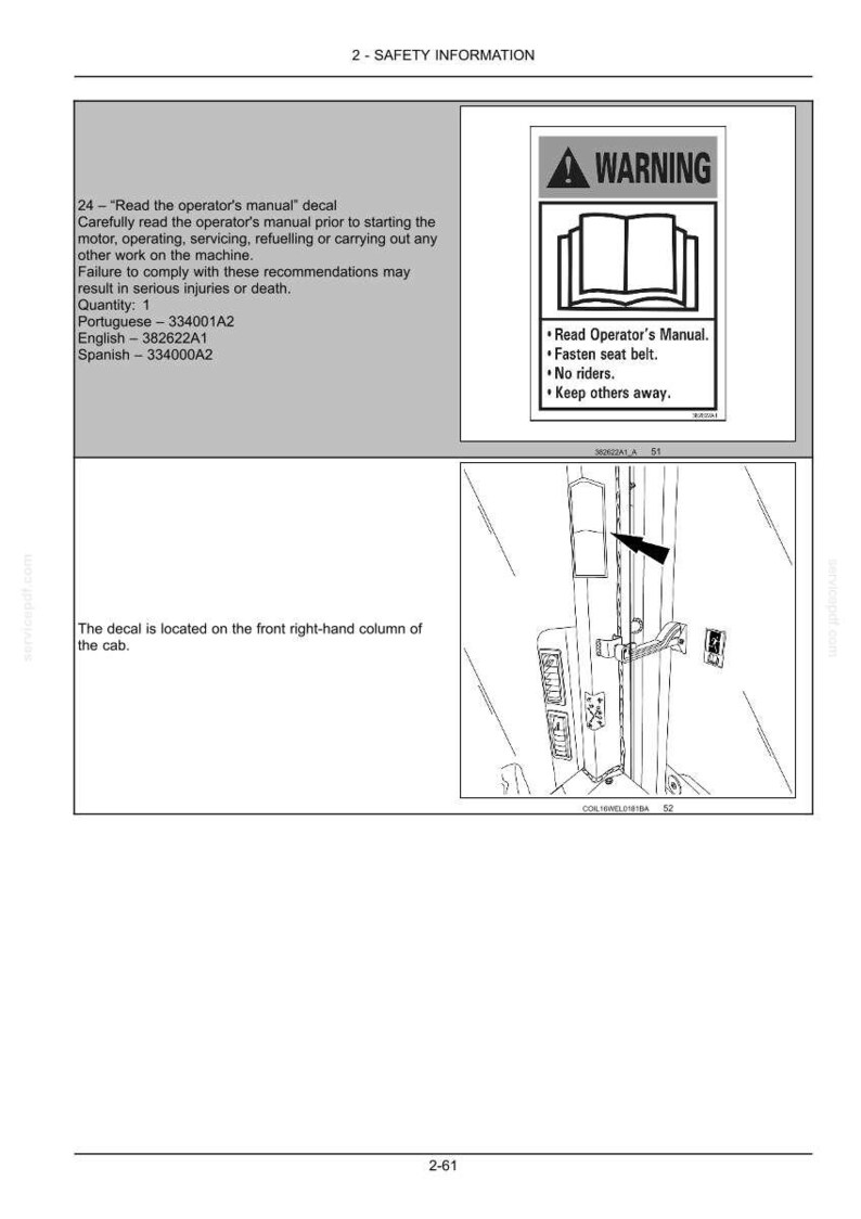 May include: Safety information page with a warning sign and instructions. The sign reads: Read Operator's Manual, Fasten seat belt, No riders, and Keep others away. The decal is located on the front right-hand column of the cab.