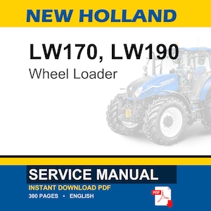 May include: A blue and white New Holland LW170, LW190 Wheel Loader. The image includes the text "SERVICE MANUAL" and "INSTANT DOWNLOAD PDF". The manual is 300 pages and in English.