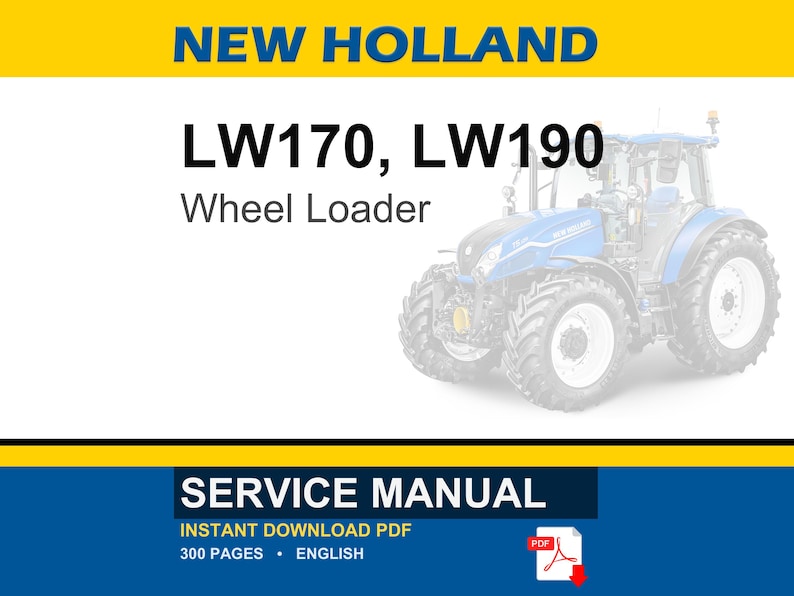 May include: A blue and white New Holland LW170, LW190 Wheel Loader. The image includes the text "SERVICE MANUAL" and "INSTANT DOWNLOAD PDF". The manual is 300 pages and in English.