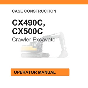 May include: A white background with the text "CASE CONSTRUCTION" at the top. Below, the text "CX490C, CX500C" is displayed in bold black font, followed by "Crawler Excavator". An illustration of an excavator is in the center. The text "OPERATOR MANUAL" is in an orange rectangle.