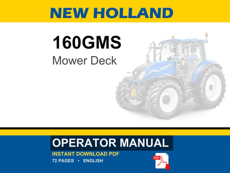 May include: A New Holland 160GMS Mower Deck operator manual in PDF format. The document cover features a blue tractor illustration, the text NEW HOLLAND, 160GMS Mower Deck, OPERATOR MANUAL, INSTANT DOWNLOAD PDF, 72 PAGES, and ENGLISH with a PDF icon.