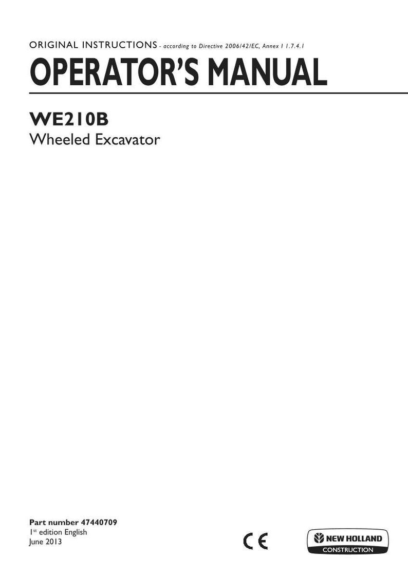 May include: An operator's manual for a New Holland Construction WE210B wheeled excavator. The white cover features black text including the title, part number 47440709, 1st edition English, June 2013, and the New Holland Construction logo.