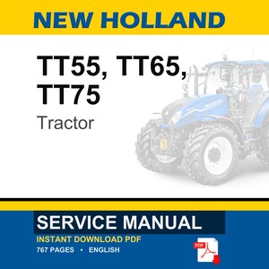 May include: A blue and white New Holland tractor is shown. The text "TT55, TT65, TT75" and "Tractor" are displayed. The image also includes a "Service Manual" with "Instant Download PDF" and "767 Pages &bull; English".
